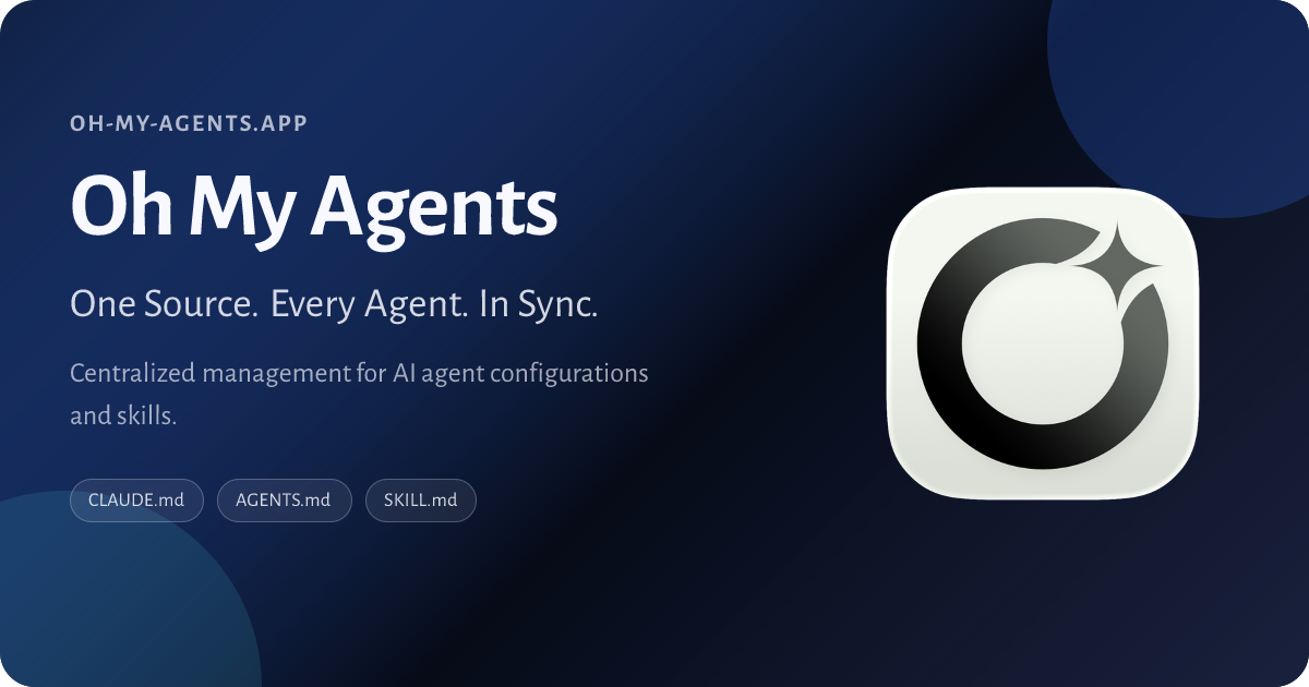 Oh My Agents - One Source. Every Agent. In Sync.